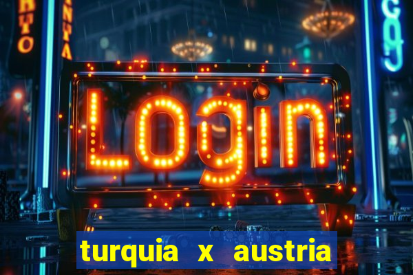 turquia x austria onde assistir